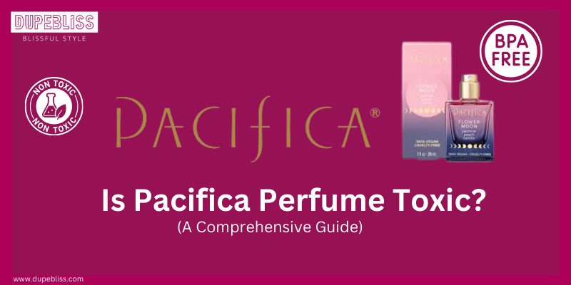 Is Pacifica Perfume Toxic