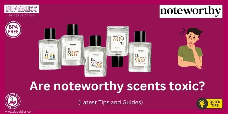 Are noteworthy scents toxic