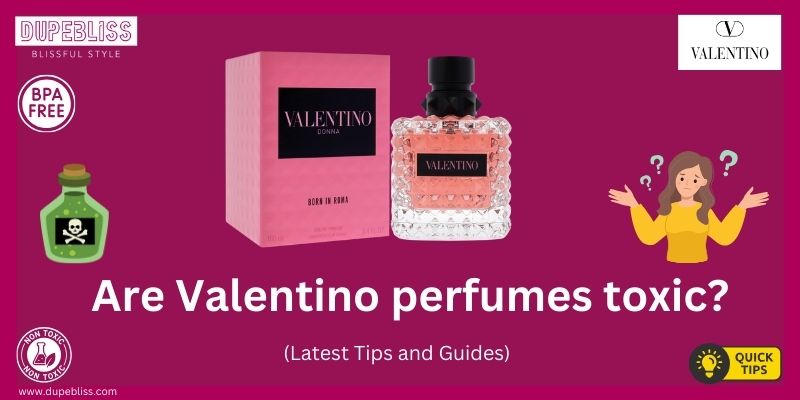 Are Valentino perfumes toxic?